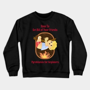 How To Get Rid of Your Friends - Vintage Dark Humour Crewneck Sweatshirt